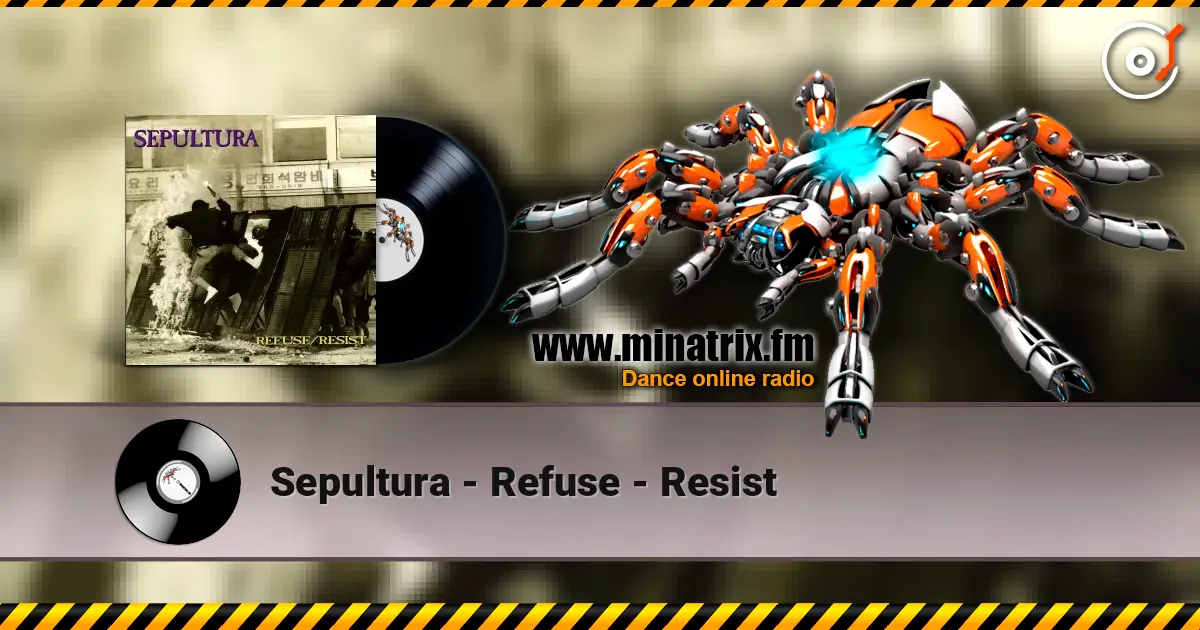 Sepultura - Refuse - Resist 高品质在线收听 | Minatrix.FM