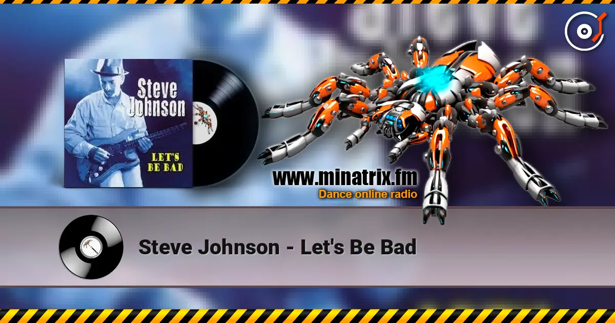 Steve Johnson - Let's Be Bad 高品质在线收听 | Minatrix.FM