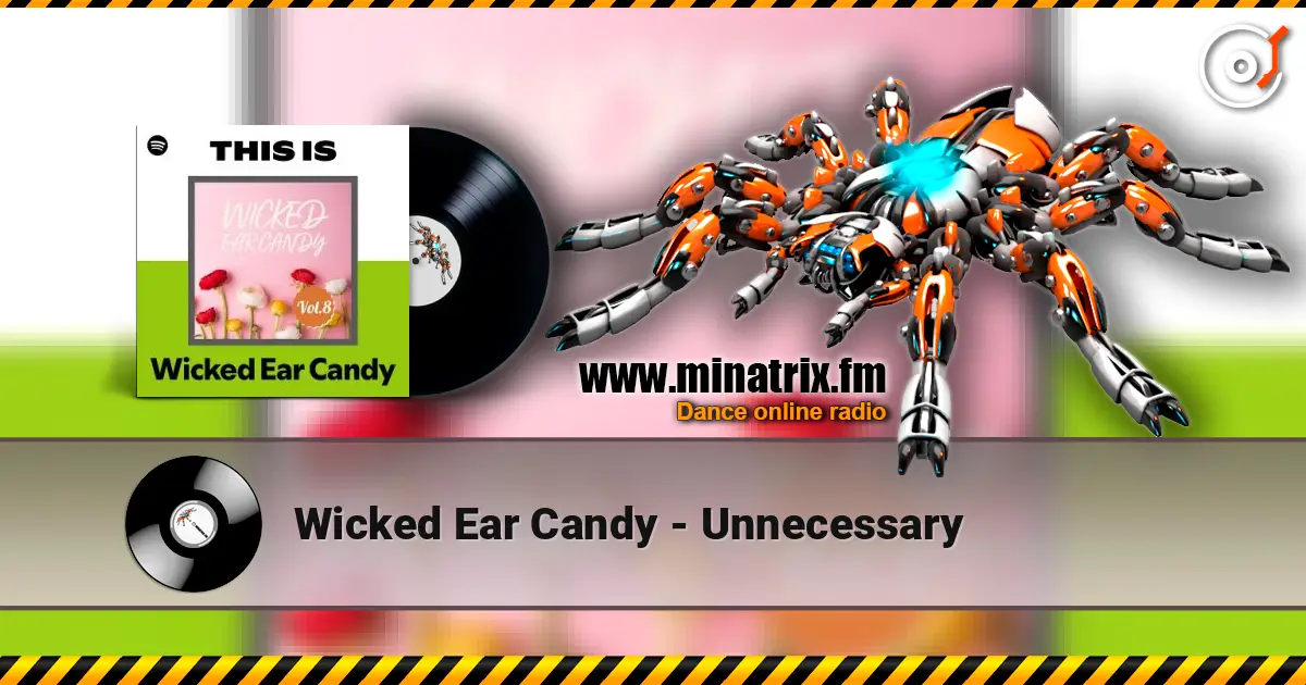 Wicked Ear Candy - Unnecessary 高品质在线收听 | Minatrix.FM