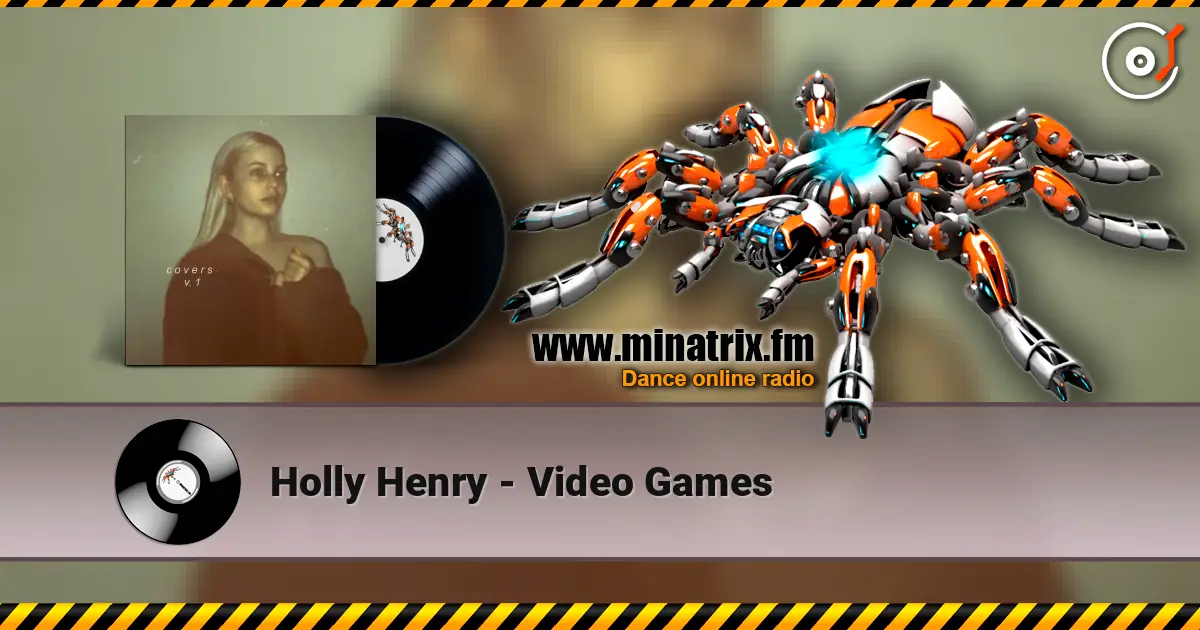 Holly Henry - Video Games 高品质在线收听 | Minatrix.FM