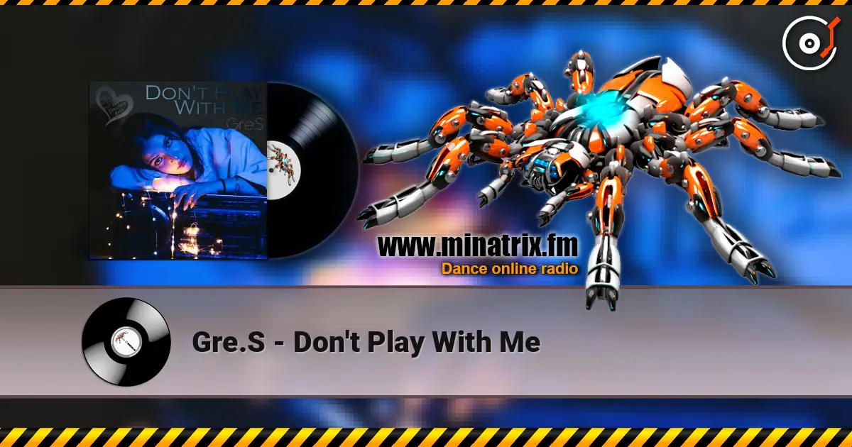 Gre.S - Don't Play With Me 高品质在线收听 | Minatrix.FM