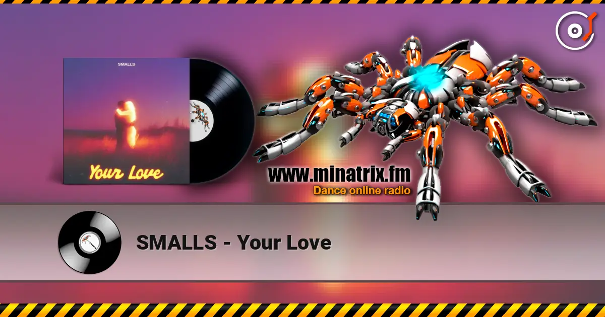 SMALLS - Your Love listen online in high quality | Minatrix.FM