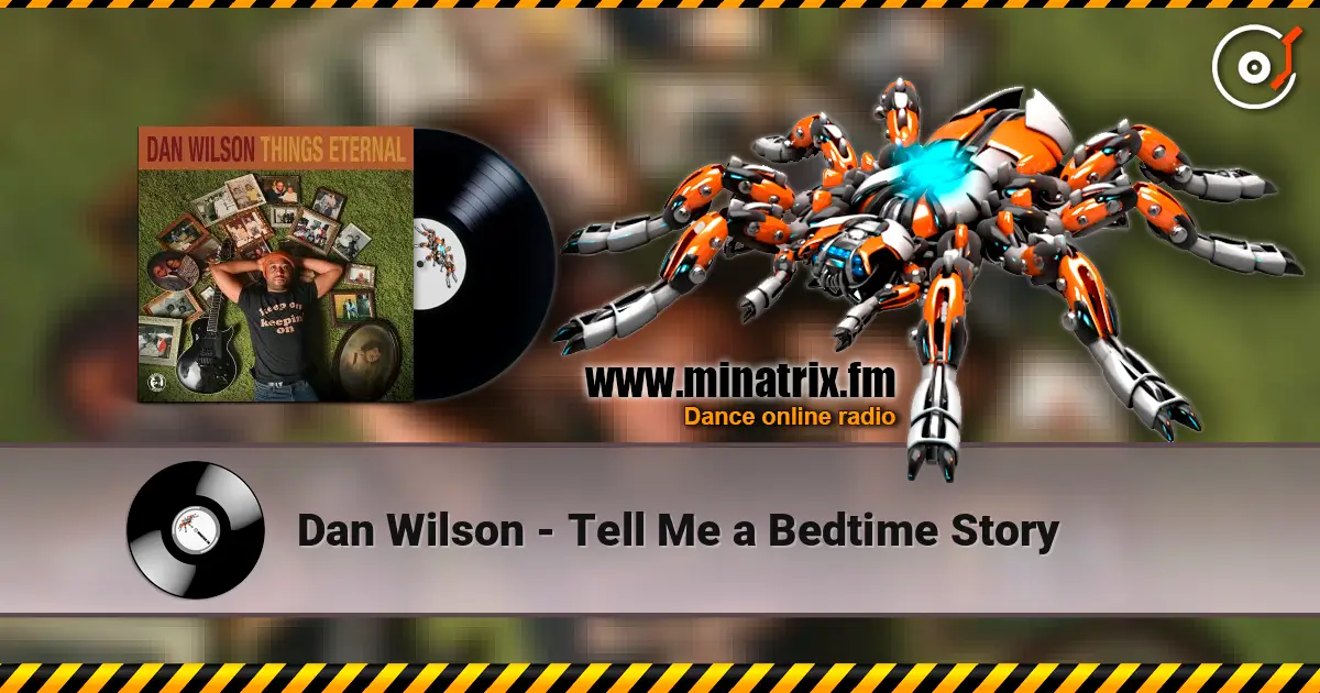 Dan Wilson - Tell Me a Bedtime Story 高品质在线收听 | Minatrix.FM