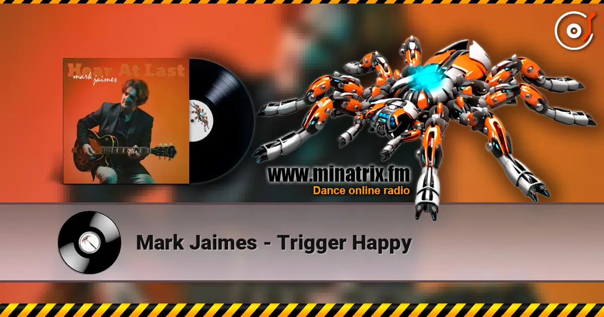 Mark Jaimes - Trigger Happy 高品质在线收听 | Minatrix.FM