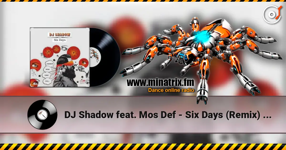 DJ Shadow feat. Mos Def - Six Days (Remix) (OST Форсаж 7) 高品质在线收听 | Minatrix.FM