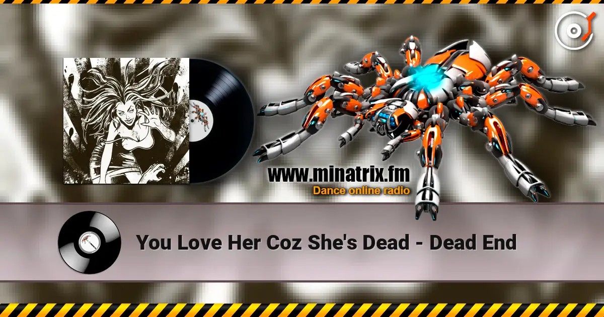 You Love Her Coz She's Dead - Dead End 高品质在线收听 | Minatrix.FM