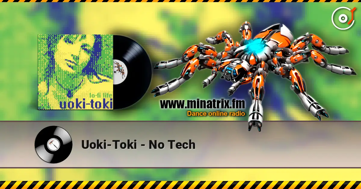Uoki-Toki - No Tech 高品质在线收听 | Minatrix.FM