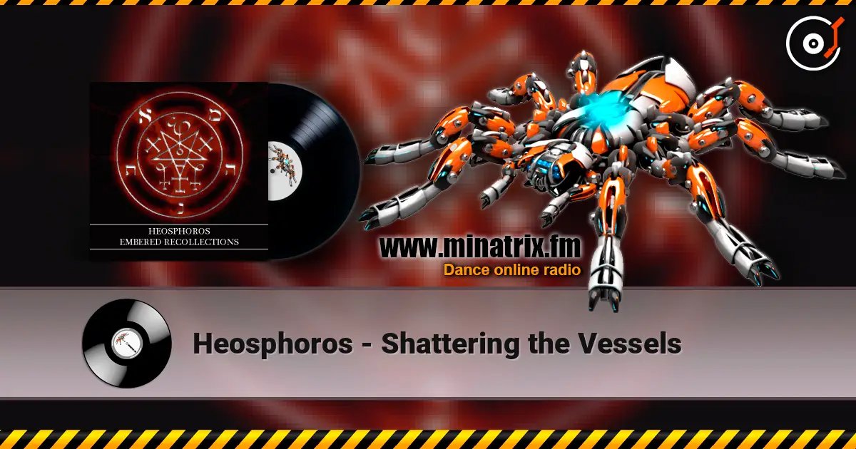 Heosphoros - Shattering the Vessels 高品质在线收听 | Minatrix.FM