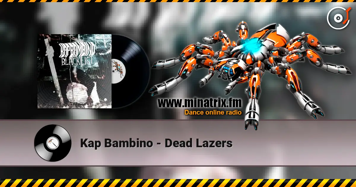 Kap Bambino - Dead Lazers 高品质在线收听 | Minatrix.FM