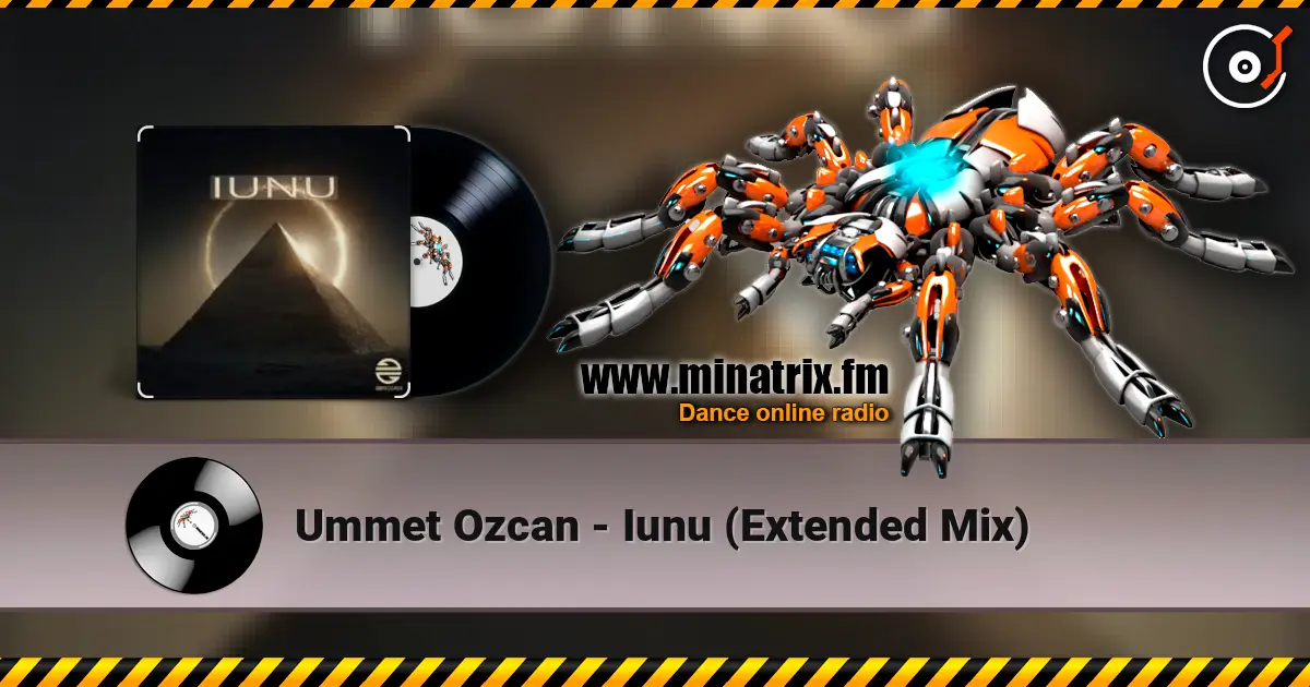 Ummet Ozcan - Iunu (Extended Mix) 高品质在线收听 | Minatrix.FM