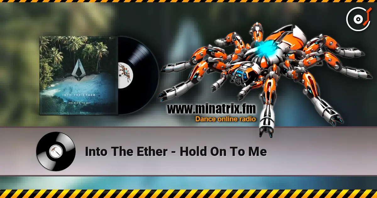 Into The Ether - Hold On To Me 高品质在线收听 | Minatrix.FM