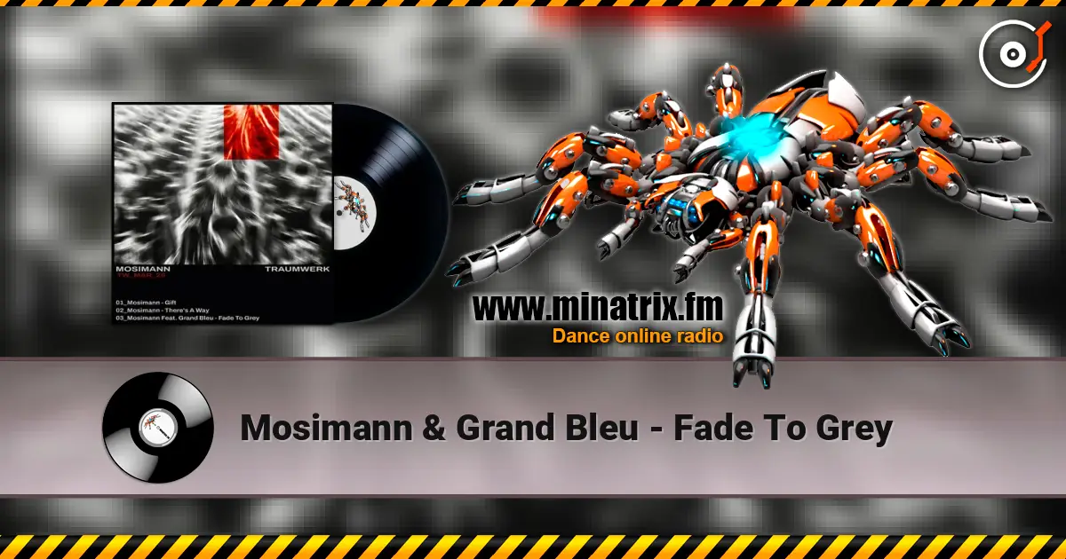 Mosimann & Grand Bleu - Fade To Grey 高品质在线收听 | Minatrix.FM