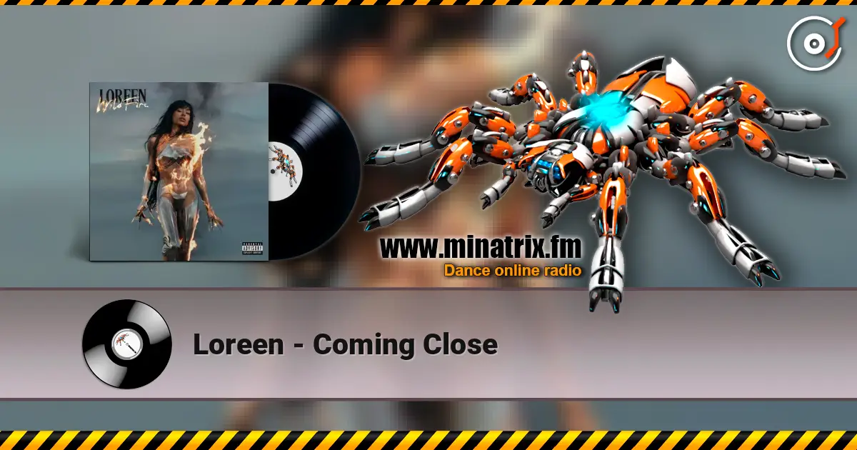 Loreen - Coming Close 高品质在线收听 | Minatrix.FM
