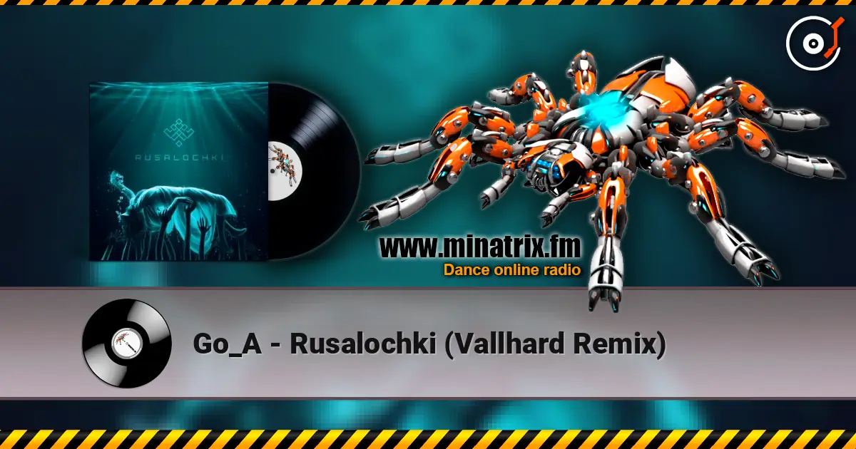 Go_A - Rusalochki (Vallhard Remix) 高品质在线收听 | Minatrix.FM