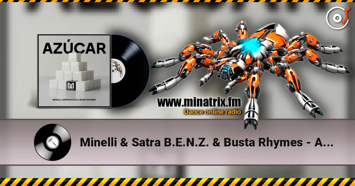 Minelli & Satra B.E.N.Z. & Busta Rhymes - Azucar слухати онлайн у високій якості | Minatrix.FM