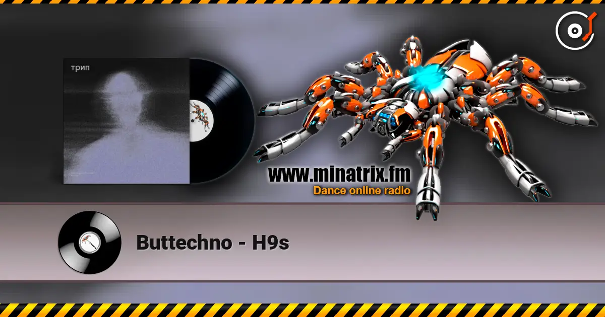 Buttechno - H9s 高品质在线收听 | Minatrix.FM