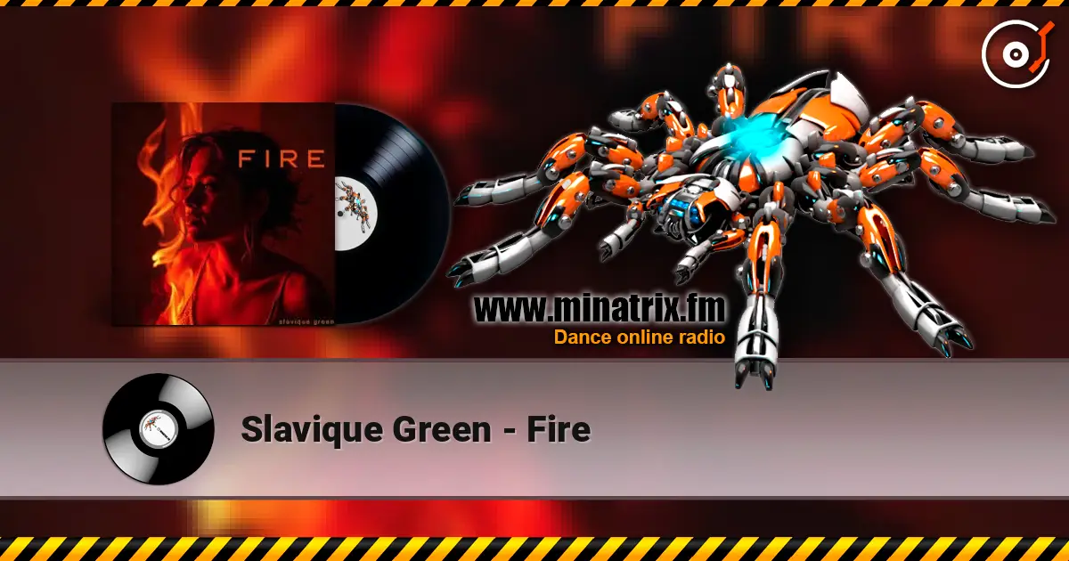 Slavique Green - Fire 高品质在线收听 | Minatrix.FM