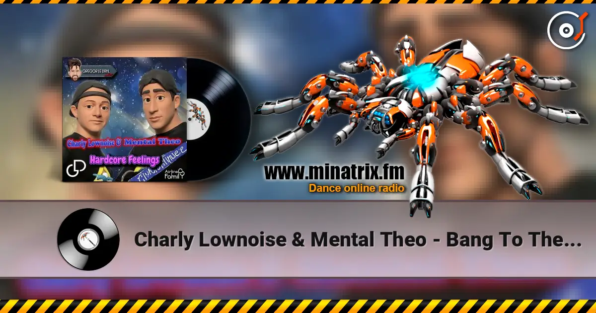 Charly Lownoise & Mental Theo - Bang To The Beat 高品质在线收听 | Minatrix.FM