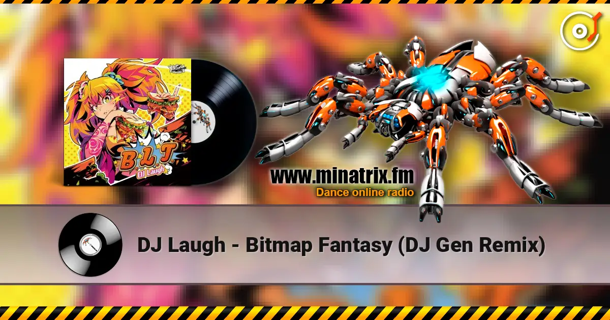 DJ Laugh - Bitmap Fantasy (DJ Gen Remix) 高品质在线收听 | Minatrix.FM