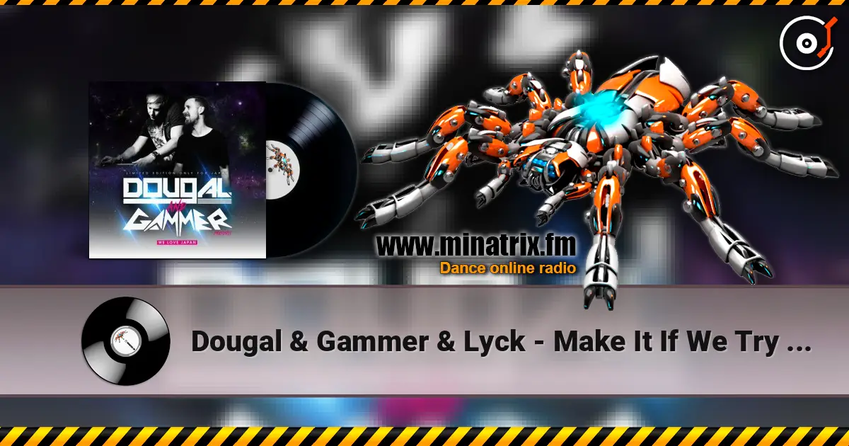 Dougal & Gammer & Lyck - Make It If We Try (Hardcore Mix) 高品质在线收听 | Minatrix.FM