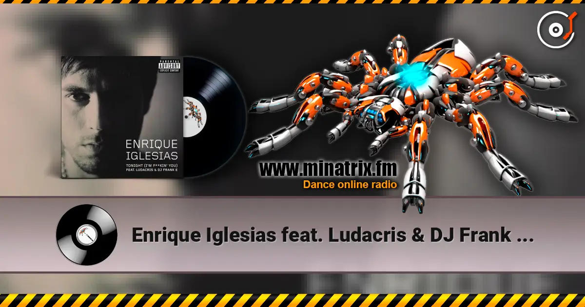 Enrique Iglesias feat. Ludacris & DJ Frank E - Tonight (I’m Fuckin’ You) 高品质在线收听 | Minatrix.FM