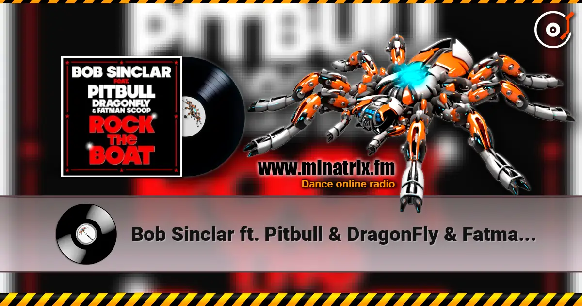 Bob Sinclar ft. Pitbull & DragonFly & Fatman Scoop - Rock The Boat 高品质在线收听 | Minatrix.FM