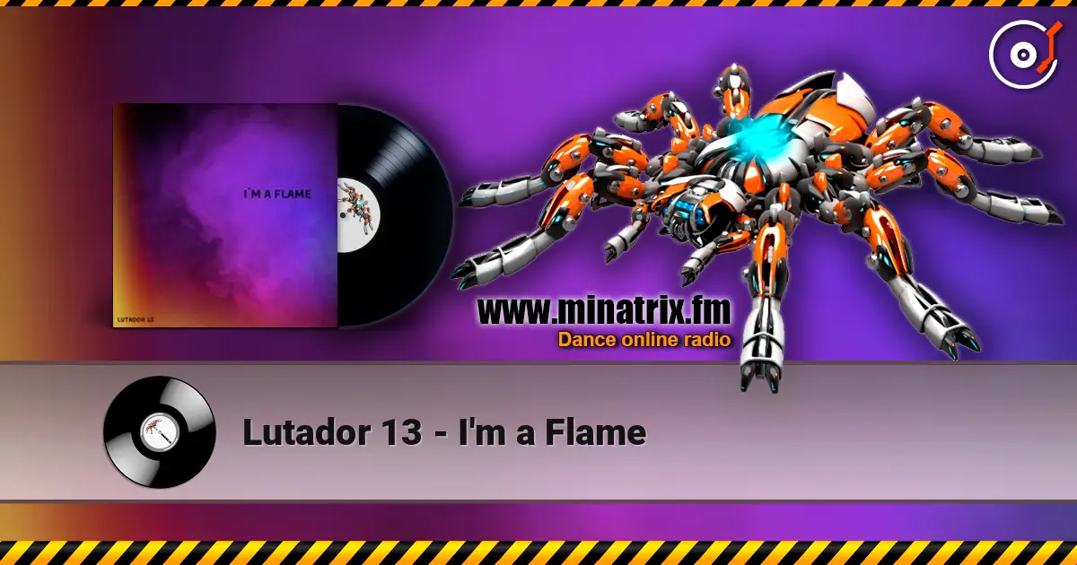 Lutador 13 - I'm a Flame 高品质在线收听 | Minatrix.FM