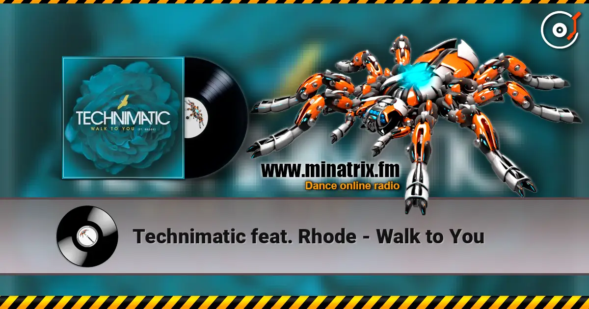 Technimatic feat. Rhode - Walk to You 高品质在线收听 | Minatrix.FM