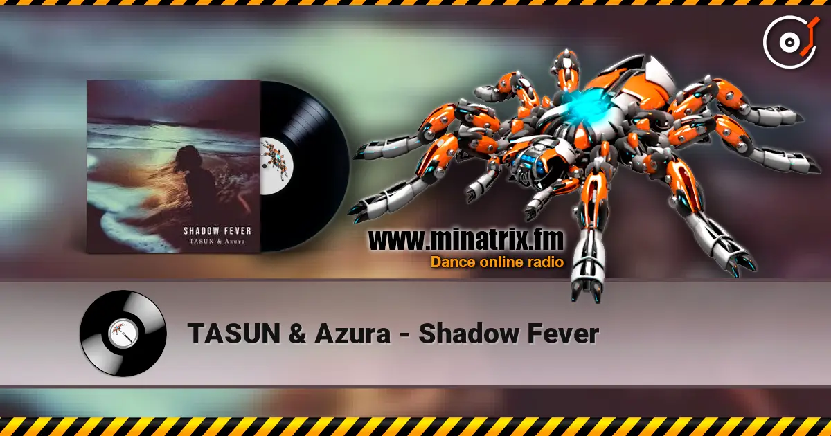 TASUN & Azura - Shadow Fever 高品质在线收听 | Minatrix.FM