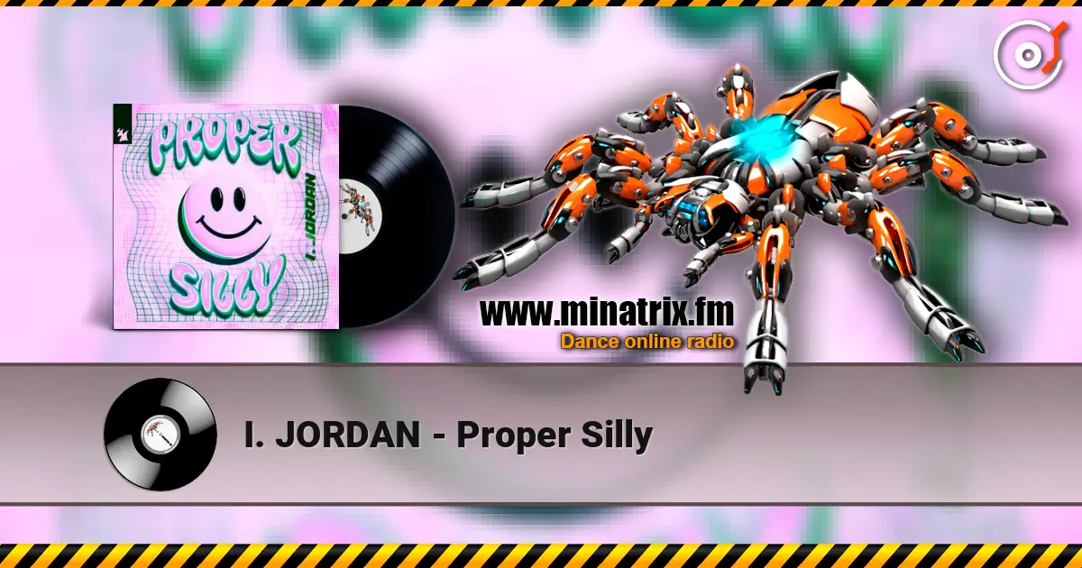 I. JORDAN - Proper Silly 高品质在线收听 | Minatrix.FM