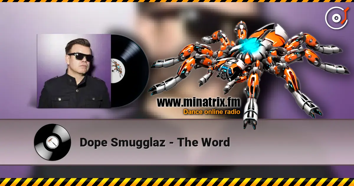 Dope Smugglaz - The Word 高品质在线收听 | Minatrix.FM