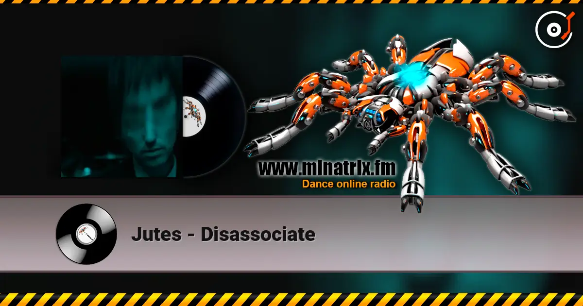 Jutes - Disassociate 高品质在线收听 | Minatrix.FM