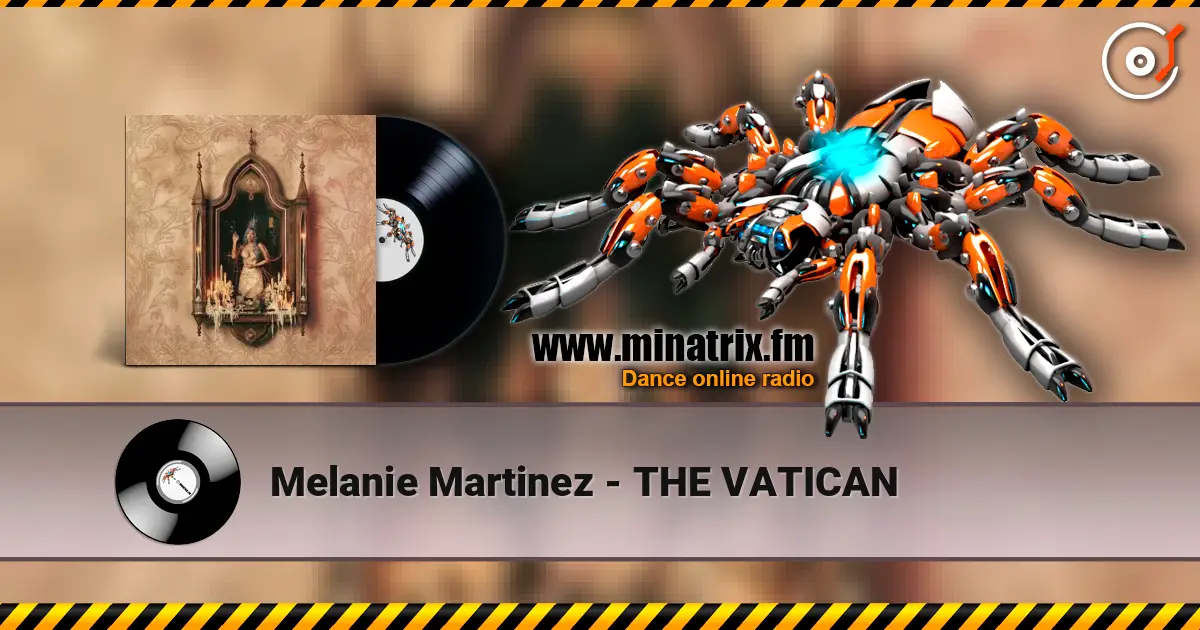 Melanie Martinez - THE VATICAN 高品质在线收听 | Minatrix.FM