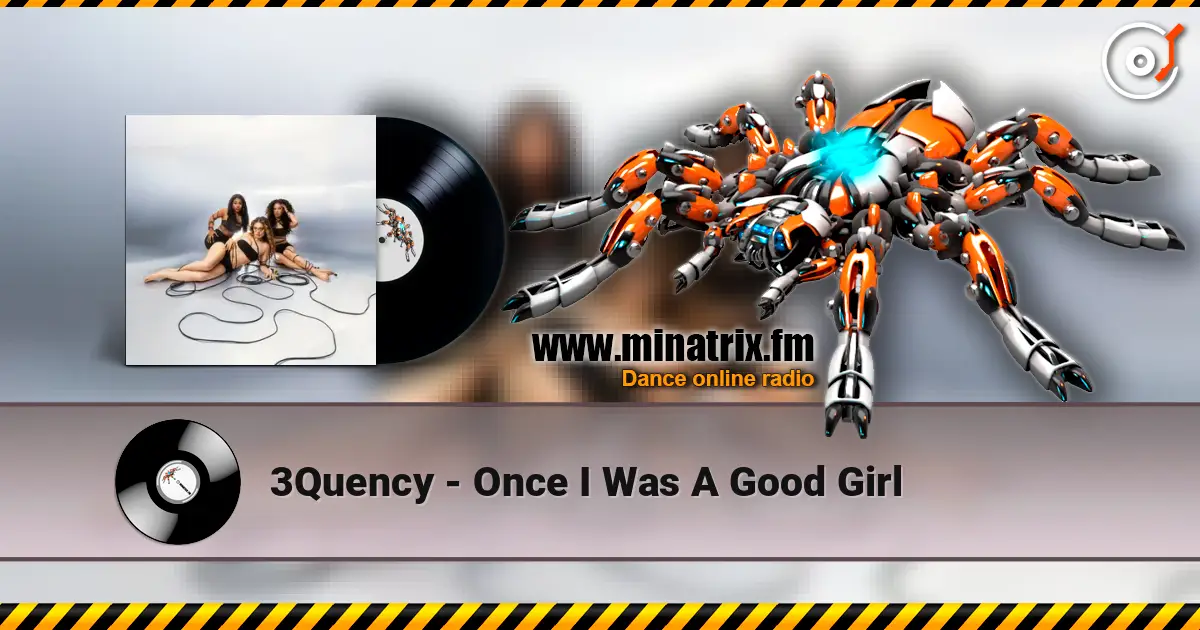 3Quency - Once I Was A Good Girl 高品质在线收听 | Minatrix.FM