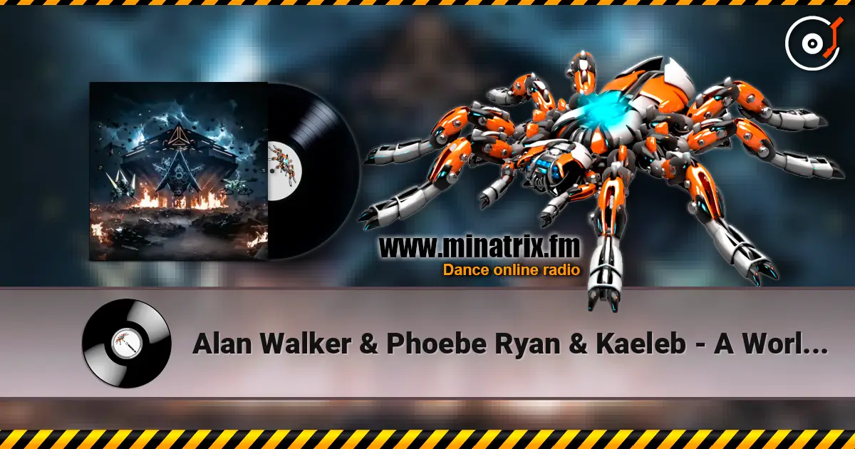 Alan Walker & Phoebe Ryan & Kaeleb - A World I Don't Know 高品质在线收听 | Minatrix.FM