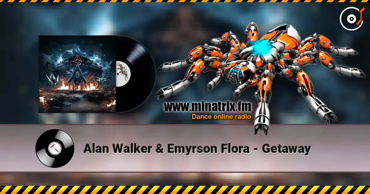 Alan Walker & Emyrson Flora - Getaway 高品质在线收听 | Minatrix.FM