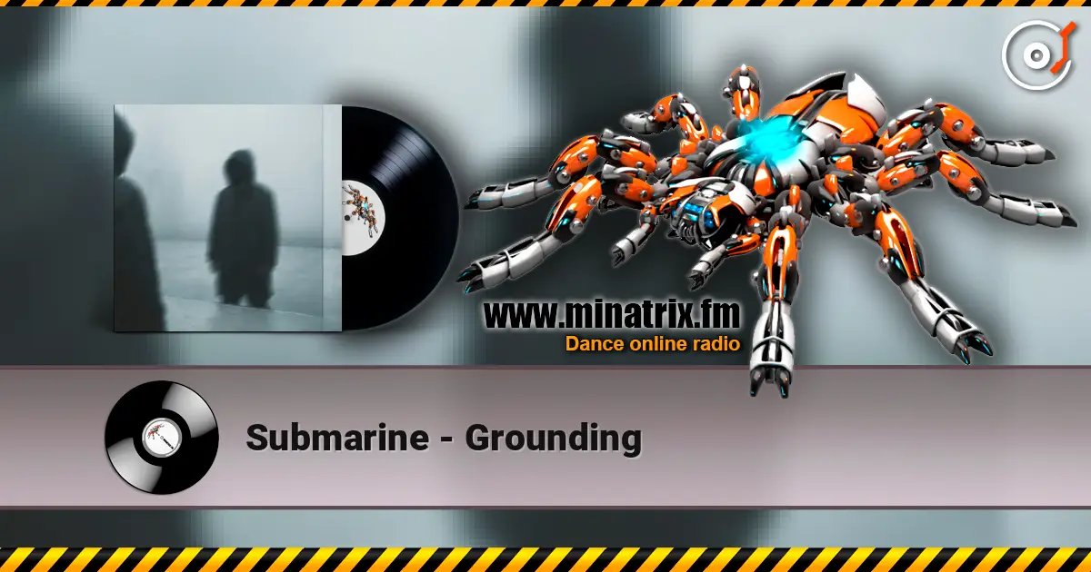 Submarine - Grounding 高品质在线收听 | Minatrix.FM