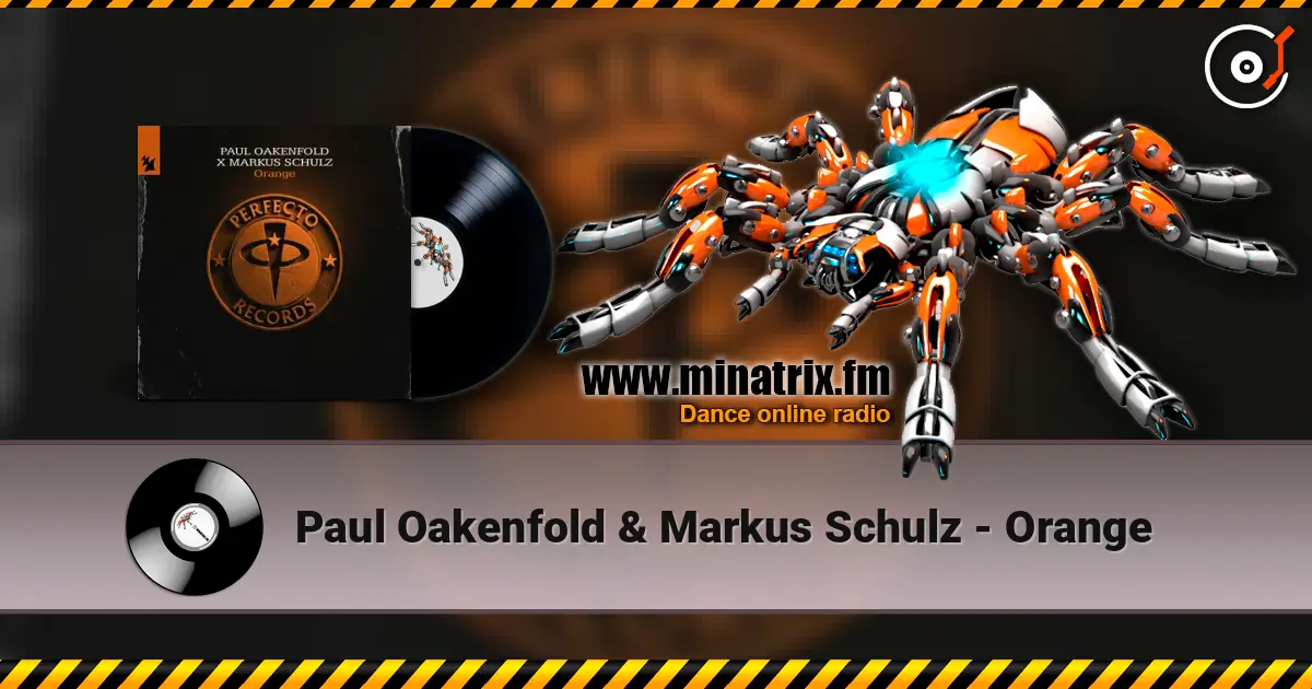 Paul Oakenfold & Markus Schulz - Orange 高品质在线收听 | Minatrix.FM