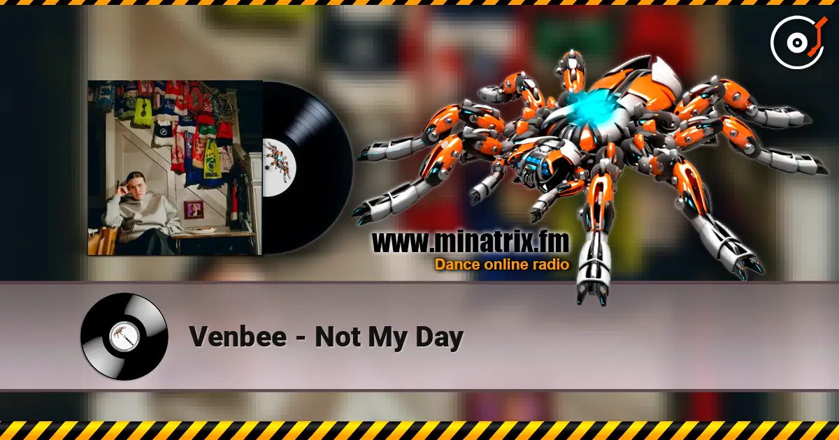 Venbee - Not My Day listen online in high quality | Minatrix.FM
