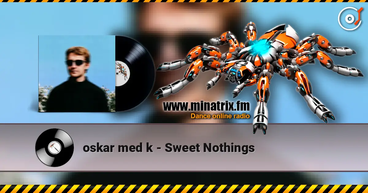 oskar med k - Sweet Nothings 高品质在线收听 | Minatrix.FM