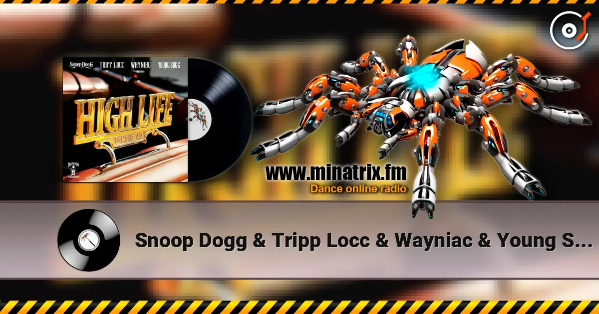 Snoop Dogg & Tripp Locc & Wayniac & Young Sagg - High Life 高品质在线收听 | Minatrix.FM
