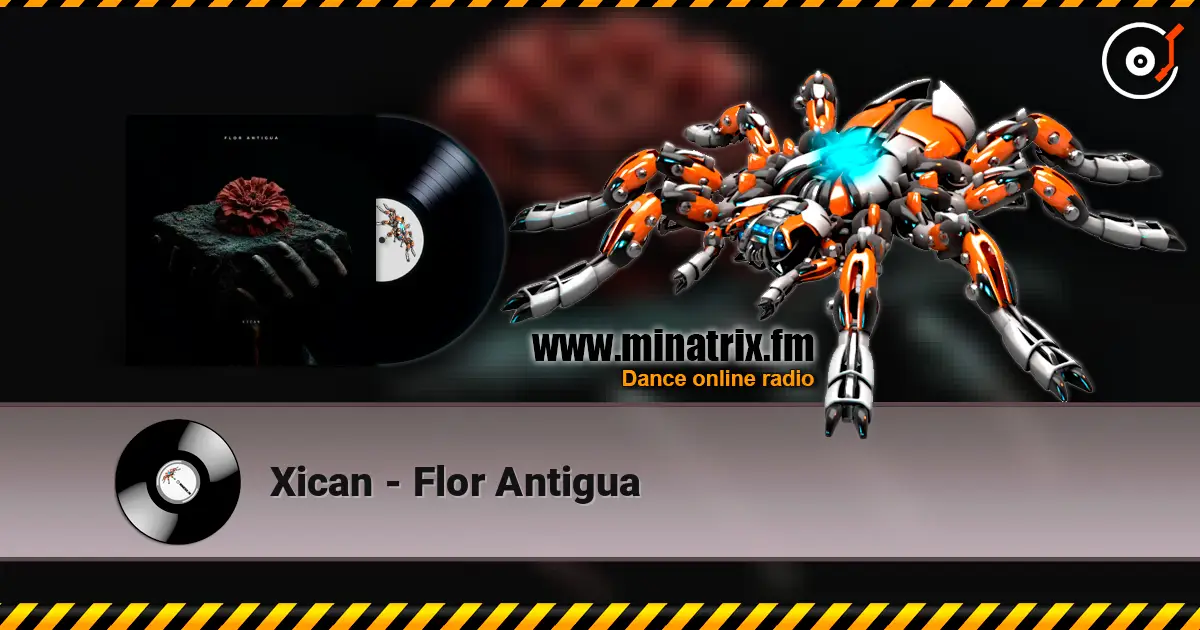 Xican - Flor Antigua 高品质在线收听 | Minatrix.FM