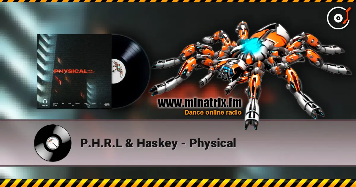 P.H.R.L & Haskey - Physical 高品质在线收听 | Minatrix.FM