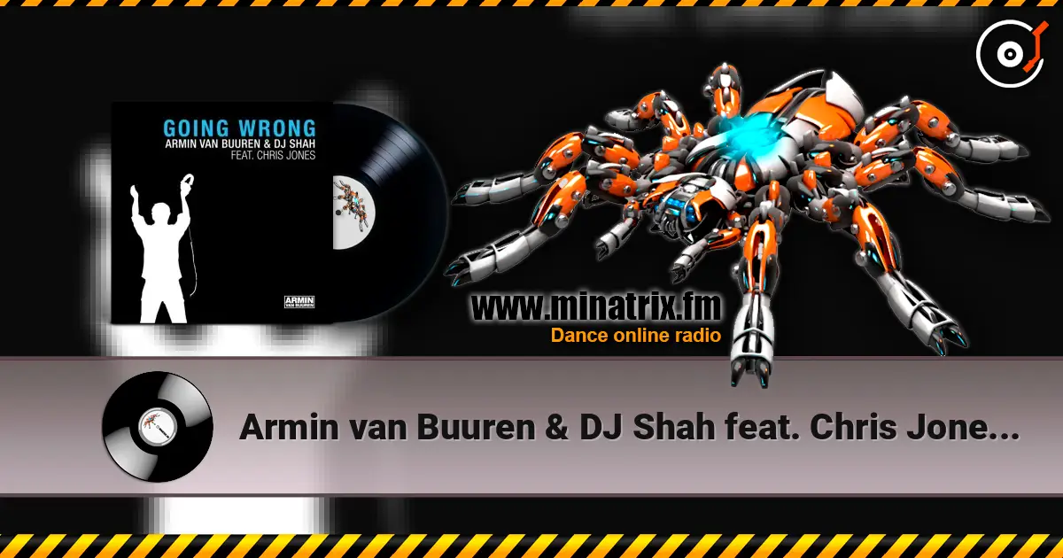 Armin van Buuren & DJ Shah feat. Chris Jones - Going Wrong (Original Mix) 高品质在线收听 | Minatrix.FM