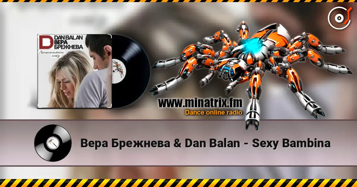 Вера Брежнева & Dan Balan - Sexy Bambina 高品质在线收听 | Minatrix.FM