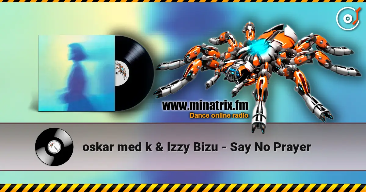 oskar med k & Izzy Bizu - Say No Prayer 高品质在线收听 | Minatrix.FM