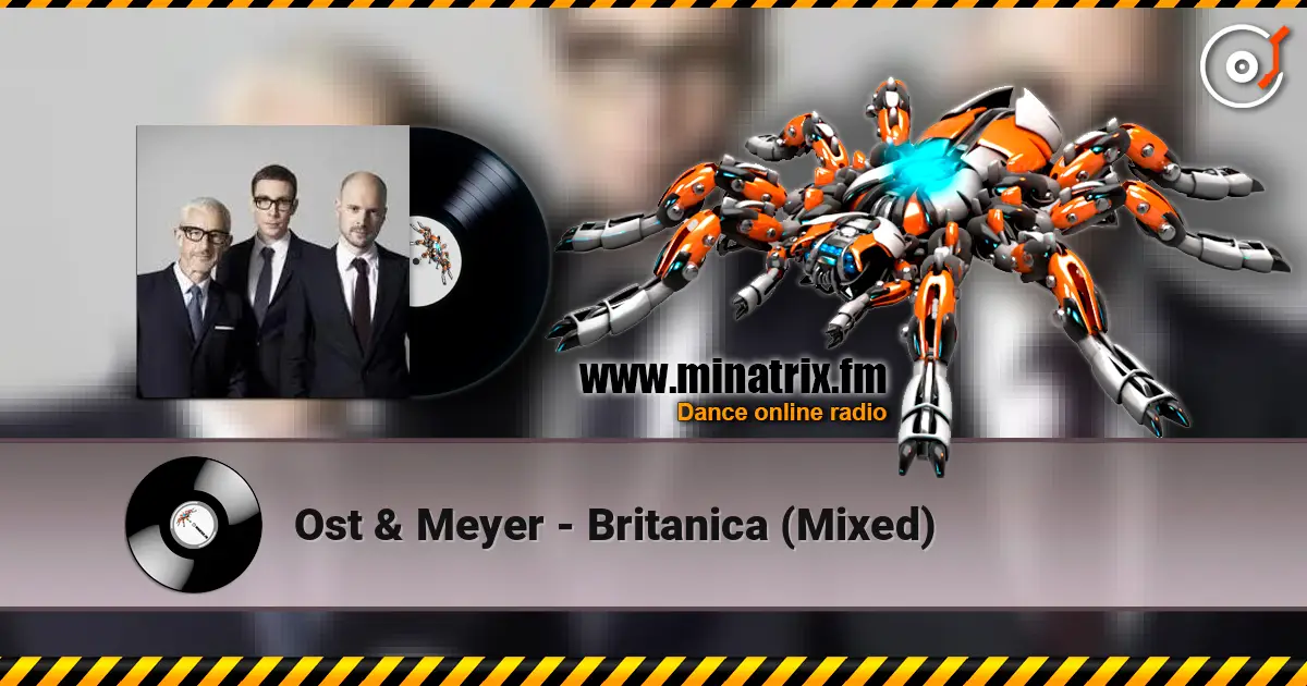 Ost & Meyer - Britanica (Mixed) 高品质在线收听 | Minatrix.FM