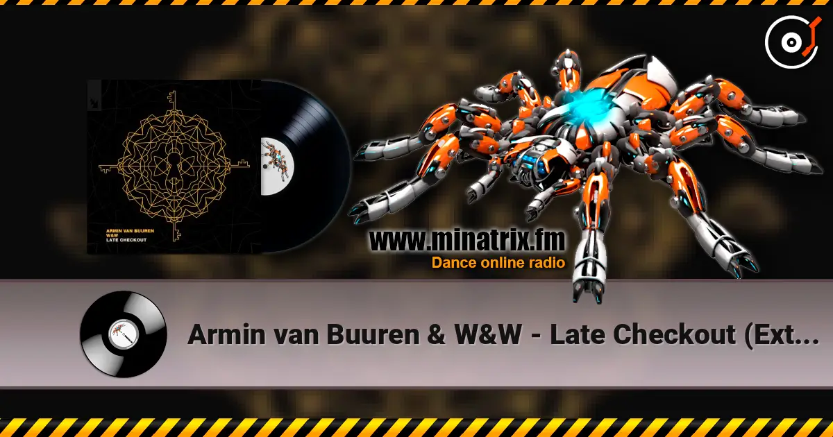 Armin van Buuren & W&W - Late Checkout (Extended Mix) 高品质在线收听 | Minatrix.FM