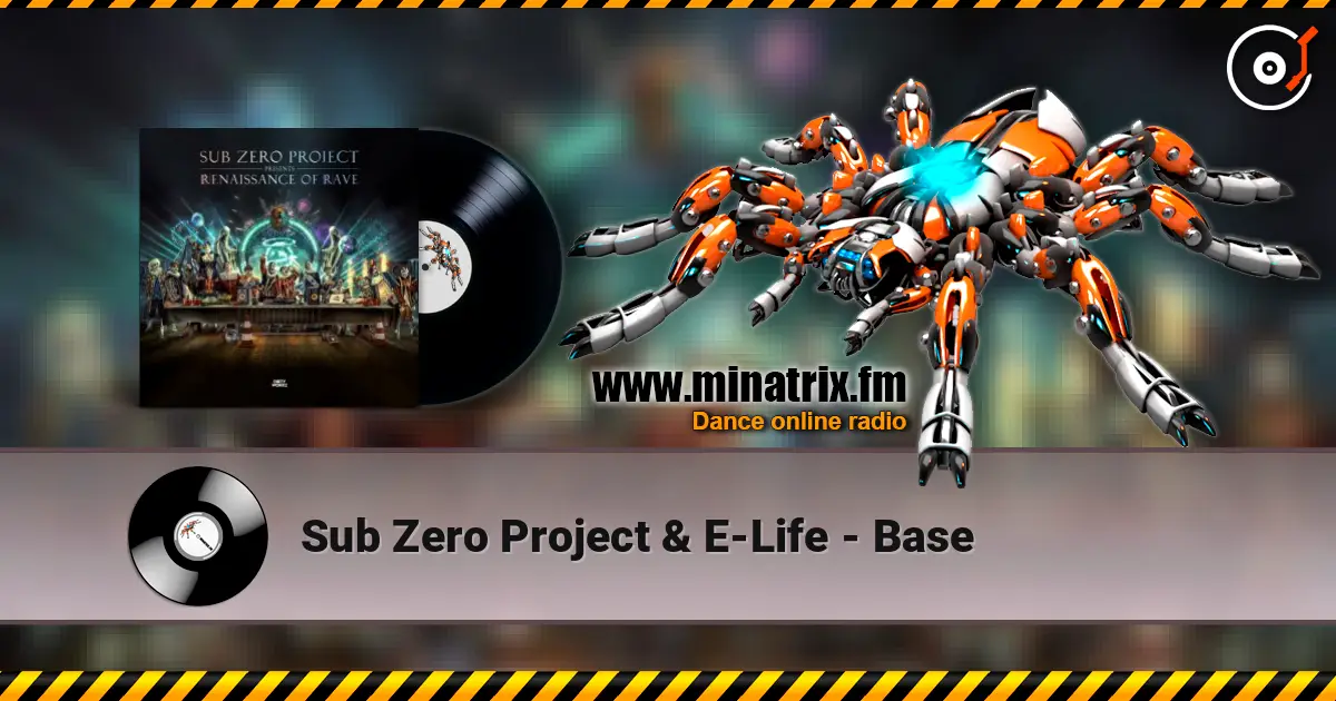 Sub Zero Project & E-Life - Base 高品质在线收听 | Minatrix.FM