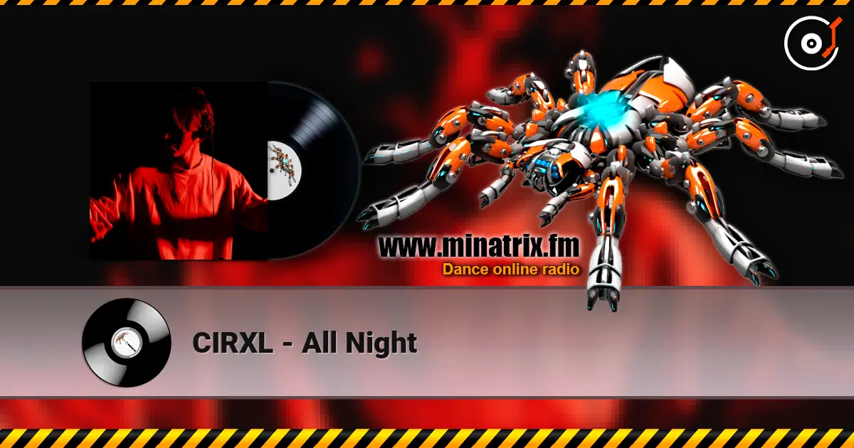 CIRXL - All Night 高品质在线收听 | Minatrix.FM